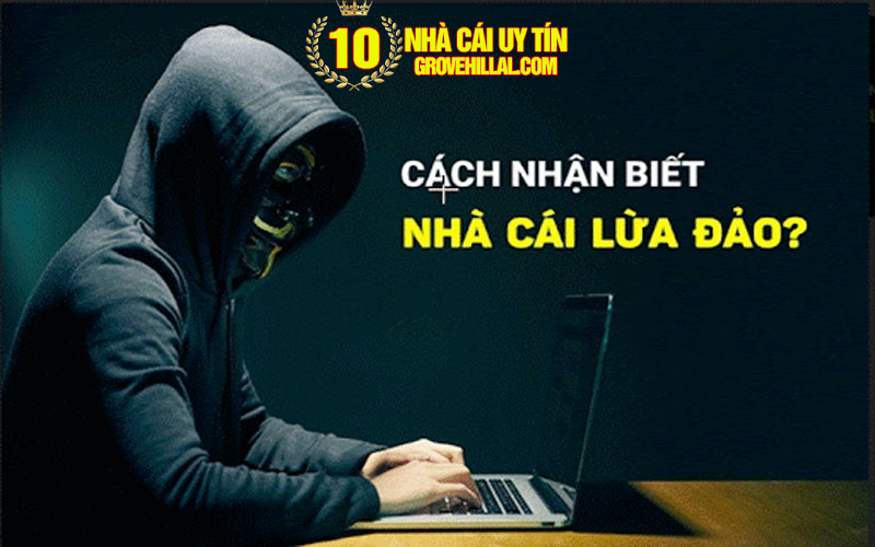 Cách nhận biết nhà cái lừa đảo